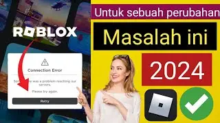 Cara Memperbaiki Kesalahan Koneksi di Akun Roblox (2024)