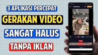 3 Aplikasi Mempercepat Gerakan Video di Android Terbaik 2024