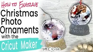 How to Engrave Christmas Photo Ornaments with the Cricut Maker