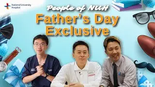 People of NUH - Father's Day exclusive