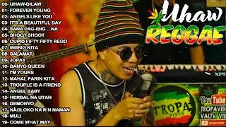 UHAW - DILAW 💕 ALL TIME FAVORITE REGGAE SONGS 🎸RELAXING ROAD TRIP REGGAE  SONGS - REGGAE SONGS 2024