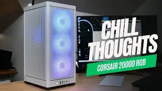 Chill Thoughts: Corsair 2000D