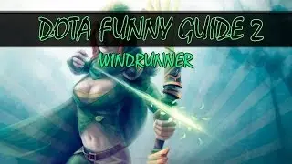 DOTA FUNNY GUIDE 2 - WINDRUNNER