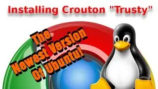 Crouton 4 Chromebook Tutorials: Installing Ubuntu Version Trusty