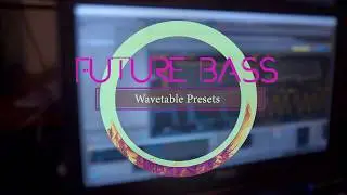 Future Bass Wavetable Presets  | Ableton Live Pack