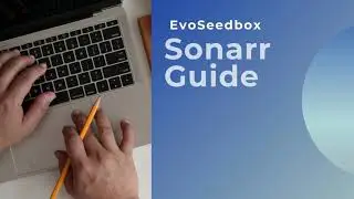 Setting up Sonarr with Seedbox | Sonar Guide