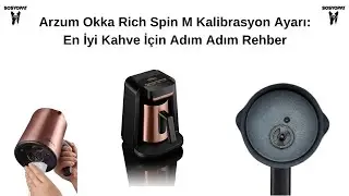 Arzum Okka Rich Spin M Kalibrasyon Ayarı: En İyi Kahve İçin Adım Adım Rehber