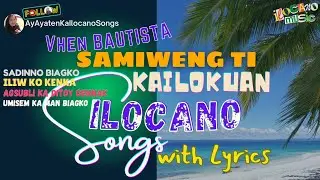 SAMIWENG TI KAILOKUAN | KADAANAN A SONATA | VHEN BAUTISTA ILOCANO SONGS with LYRICS | SADINNO BIAGKO