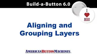 How to align and group layers using button making software.