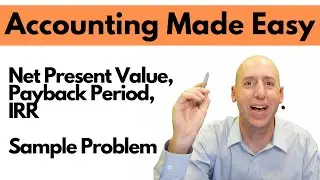 MA43 - Net Present Value, Payback Period, and IRR Sample Problem