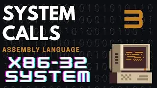 Assembly Language: 3 System Calls - X86 (32 BIT) Arch 