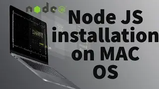 Node JS installation on MAC OS complete guide.