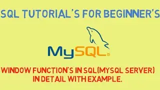 Window Function's in SQL(MySQL server) explained in detail with Examples.