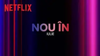 Nou pe Netflix | iulie 2023