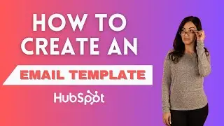 How to Create an Email Template in Hubspot 2023