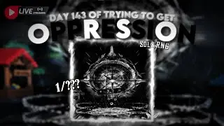 🔴LIVE🔴Day 143 of trying to get OPPRESSION | Sol's RNG