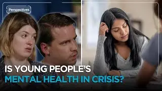 Navigating the Young People's Mental Health Crisis | Perspectives Ep 4