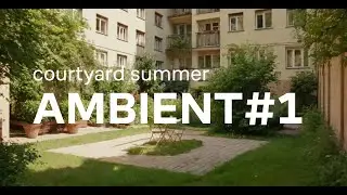 Сourtyard summer AMBIENT#1