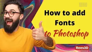 How to add Fonts to Photoshop | Rees3D.com