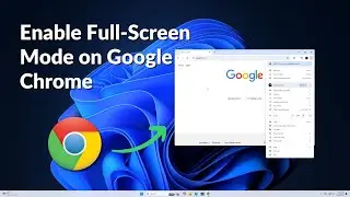 How to Enable Full Screen Mode on Google Chrome