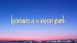 Bananza (Belly Dancer) x Neon Park (TikTok Mashup) [Lyrics] 