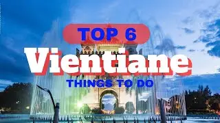 Places to visit in Vientiane - Vientiane Travel Guide (Laos) ✈️ 🇱🇦