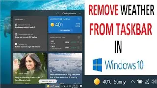 How to Remove Weather from Taskbar in Windows 10 | Hide Temperature - News and Interest Widget