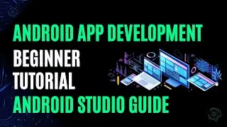 Android App Development Beginners Tutorial || Complete Android Studio Guide || Step-by-Step Tutorial