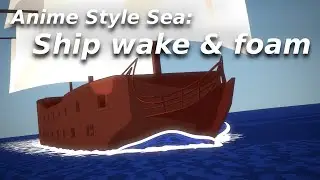 Anime Style Sea - Ship wake and foam [Tutorial]