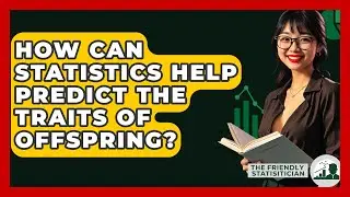 How Can Statistics Help Predict The Traits Of Offspring? - The Friendly Statistician