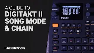 Elektron DIGITAKT II Song Mode & Chain - Guide tutorial