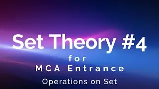 Set Theory for MCA Entrance Preparation #4 : Operations on Set