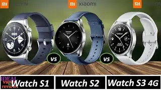 xiaomi watch S1 vs xiaomi watch S2 vs xiaomi watch S3 4G