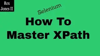 ✔ Selenium: How To Master XPath | (Video 86)