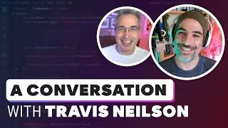 A conversation with the person who inspired my channel, Travis Neilson