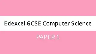 Edexcel GCSE Computer Science - 1CP2 Paper 1 Introduction