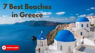 Exploring the 7 Best Beaches in Greece for Travel Enthusiasts