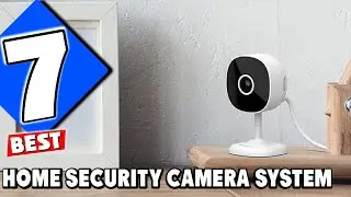 Top 7 Best Home Security Camera Systems You Need in 2024