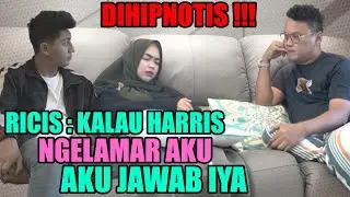 DIHIPNOTIS ‼ RICIS NGAKU SIAP DILAMAR HARRIS VRIZA