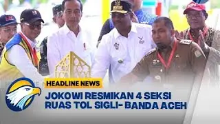 [HEADLINE NEWS 9/9] Presiden Joko Widodo Resmikan 4 Seksi Ruas Tol Sigli  Banda Aceh