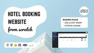 14 - Hotel Booking Website using PHP and MySQL | Rooms Backend - Part 1