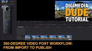 360-Degree Video Post Workflow: From Import To Publish