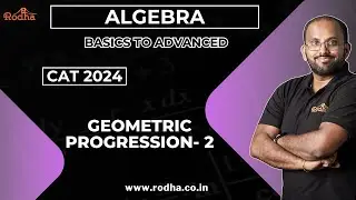 Geometric Progression - 2 I Algebra for CAT 2024 I Quantitative Aptitude Preparation