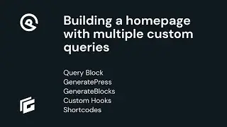 Building multiple sections with post and custom post queries with GeneratePress and GenerateBlocks