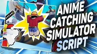 Anime Catching Simulator script – (Auto Taps)