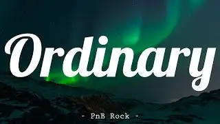 [Lyrics] Ordinary - PnB Rock