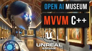 03.🤖 OpenAI Museum. UI. MVVM C++. Model-View-ViewModel. Unreal Engine