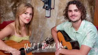 Until I Found You - Stephen Sanchez - Acoustic Cover by (siblings) Emily & Christian Linge