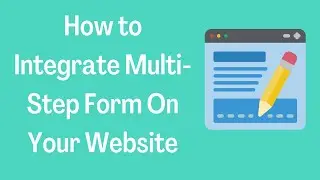 How to Integrate Multi Step Form On Your Website