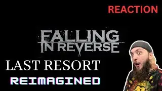 Oh My.. God... Falling In Reverse - Last Resort Reimagined REACTION!!